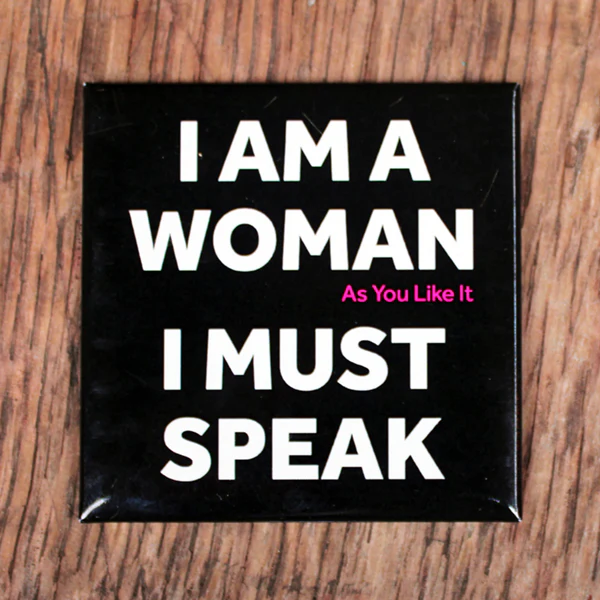 As You Like It Magnet (I am a Woman)