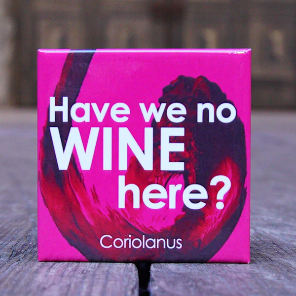 Coriolanus Quote Magnet (Have We No Wine) - Image 3